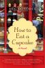 Go to record How to eat a cupcake : a novel