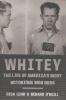 Go to record Whitey : the life of America's most notorious mob boss