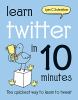 Go to record Learn Twitter in 10 minutes : the quickest way to learn to...