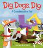 Go to record Dig, dogs, dig : a construction tail