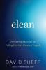 Go to record Clean : overcoming addiction and ending America's greatest...