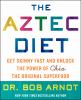 Go to record The Aztec diet : chia power : the superfood that gets you ...