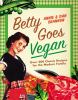 Go to record Betty goes vegan : 500 classic recipes for the modern family