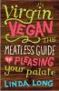 Go to record Virgin vegan : the meatless guide to pleasing your palate
