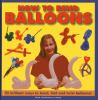 Go to record How to bend balloons : 25 brilliant ways to bend, fold and...