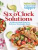 Go to record Six o'clock solutions : 30-minute meal plans for delicous ...