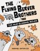 Go to record The flying beaver brothers and the mud-slinging moles