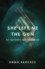 Go to record She left me the gun : my mother's life before me