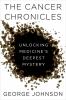 Go to record The cancer chronicles : unlocking medicine's deepest mystery