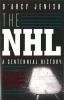 Go to record The NHL : 100 years of on-ice action and boardroom battles