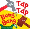 Go to record Tap tap, bang bang