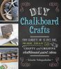 Go to record DIY chalkboard crafts : from silhoutte art to spice jars, ...