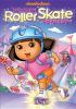 Go to record Dora the explorer. Dora's great roller skate adventure.