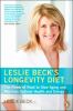 Go to record Leslie Beck's longevity diet : the power of food to slow a...