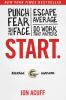 Go to record Start. : punch fear in the face, escape average, do work t...