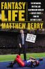 Go to record Fantasy life : the outrageous, uplifting, and heartbreakin...