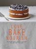Go to record Love, bake, nourish : healthier cakes, bakes & desserts fu...