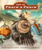 Go to record How to train a train