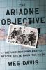 Go to record The Ariadne objective : the underground war to rescue Cret...