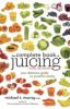 Go to record The complete book of juicing : your delicious guide to you...