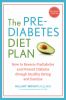 Go to record The prediabetes diet plan : how to reverse prediabetes and...