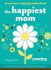 Go to record The happiest mom : 10 secrets to enjoying motherhood