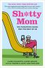 Go to record Sh*tty mom : the parenting guide for the rest of us