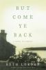 Go to record But come ye back : a novel in stories