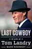 Go to record The last cowboy : a life of Tom Landry