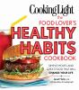 Go to record The food lover's healthy habits cookbook