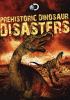 Go to record Prehistoric dinosaur disasters.