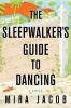 Go to record The sleepwalker's guide to dancing : a novel