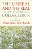 Go to record The unreal and the real selected stories of Ursula K. Le G...