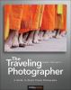 Go to record The traveling photographer : a guide to great travel photo...
