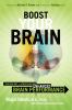 Go to record Boost your brain : the new art and science behind enhanced...
