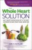 Go to record The whole heart solution : halt heart disease now with the...