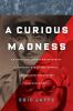 Go to record A curious madness : an American combat psychiatrist, a Jap...