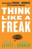 Go to record Think like a freak : the authors of Freakonomics offer to ...