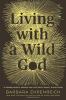 Go to record Living with a wild god : a nonbeliever's search for the tr...