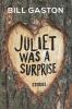 Go to record Juliet was a surprise : stories