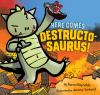Go to record Here comes Destructosaurus!