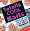 Go to record Totally cool nails : 50 fun and easy nail art designs for ...