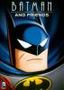 Go to record Batman, the animated series. Batman and friends