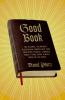 Go to record Good book : the bizarre, hilarious, disturbing, marvelous,...