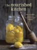 Go to record The nourished kitchen : farm-to-table recipes for the trad...