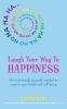 Go to record Laugh your way to happiness : the science of laughter for ...