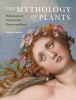 Go to record The mythology of plants : botanical lore from ancient Gree...