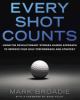 Go to record Every shot counts : using the revolutionary strokes gained...