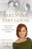 Go to record Part swan, part goose : an uncommon memoir of womanhood, w...