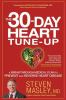 Go to record The 30-day heart tune-up : a breakthrough medical plan to ...